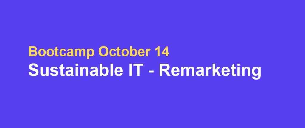 Bootcamp October 2022: Sustainable IT – Remarketing by Jean-Loup De Reymaeker